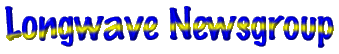 LONGWAVE NEWSGROUP